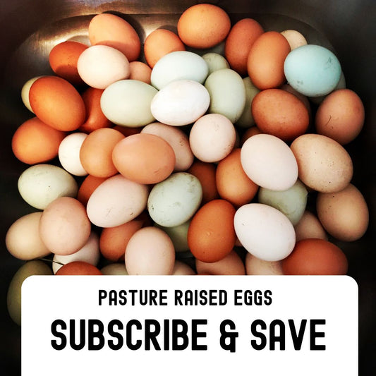 Subscribe & Save Pasture Raised Eggs Tyler Pick Up